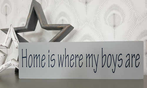 Hand painted Plaque 'Home is where my boys/girls are'
