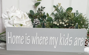 Hand Painted Plaque "Home is Where My Kids are"